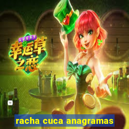 racha cuca anagramas